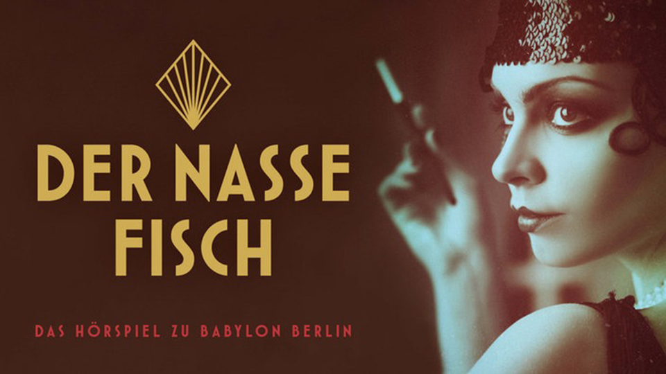 Der nasse Fisch - Das Hörspiel zu Babylon Berlin 
© Radio Bremen/Ali Ghandtschi
